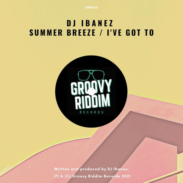 DJ Ibanez - Summer Breeze / I've Got To [GRR165]